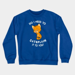 Catsplain Crewneck Sweatshirt